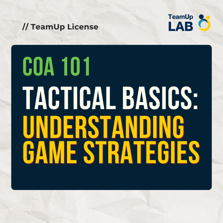 COA 101: Tactical Basics: Understanding Game Strategies